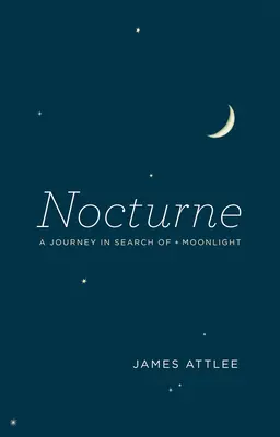 Nokturno: Cesta za měsíčním světlem - Nocturne: A Journey in Search of Moonlight