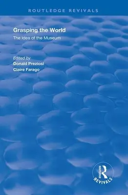 Uchopit svět: Myšlenka muzea - Grasping the World: The Idea of the Museum