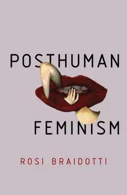 Posthumánní feminismus - Posthuman Feminism