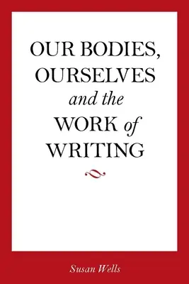 Naše těla, my sami a spisovatelská práce - Our Bodies, Ourselves and the Work of Writing