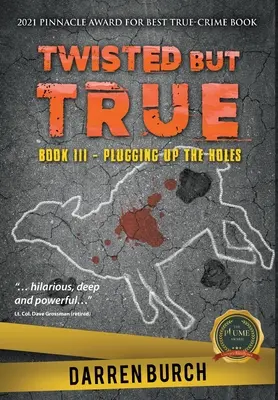 Twisted But True: Book III - Plugging Up The Holes (Pokroucené, ale pravdivé: Kniha III - Ucpávání děr) - Twisted But True: Book III - Plugging Up The Holes
