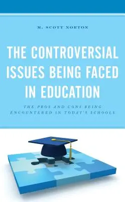 Kontroverzní otázky, kterým čelíme ve vzdělávání: Pro a proti, se kterými se setkáváme v dnešních školách - The Controversial Issues Being Faced in Education: The Pros and Cons Being Encountered in Today's Schools
