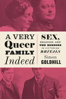 A Very Queer Family Indeed: Sex, náboženství a Bensonovi ve viktoriánské Británii: velmi zvláštní rodina. - A Very Queer Family Indeed: Sex, Religion, and the Bensons in Victorian Britain
