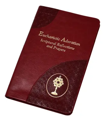 Eucharistická adorace: Úvahy a modlitby z Písma svatého - Eucharistic Adoration: Scriptural Reflections and Prayers