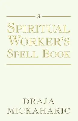 Kniha kouzel pro duchovní pracovníky - A Spiritual Worker's Spell Book