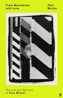 Z Manchesteru s láskou: Život a názory Tonyho Wilsona - From Manchester with Love: The Life and Opinions of Tony Wilson