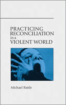 Cvičení smíření v násilném světě - Practicing Reconciliation in a Violent World