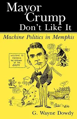 Starosta Crump to nemá rád: Mašinová politika v Memphisu - Mayor Crump Don't Like It: Machine Politics in Memphis
