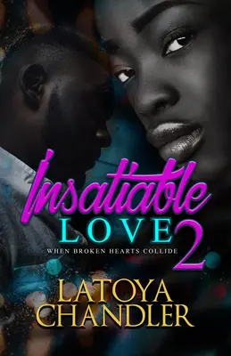 Nenasytná láska 2: Když se střetnou zlomená srdce - Insatiable Love 2: When Broken Hearts Collide