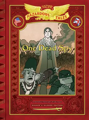 Jeden mrtvý špión: Větší a horší vydání (Nathan Hale's Hazardous Tales #1): Příběh z revoluční války (A Revolutionary War Tale) - One Dead Spy: Bigger & Badder Edition (Nathan Hale's Hazardous Tales #1): A Revolutionary War Tale