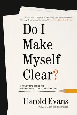 Vyjadřuji se jasně? Praktická příručka, jak dobře psát v moderní době - Do I Make Myself Clear?: A Practical Guide to Writing Well in the Modern Age