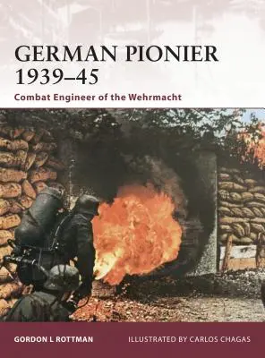 Německý pionýr 1939-45: Bojový ženista wehrmachtu - German Pionier 1939-45: Combat Engineer of the Wehrmacht