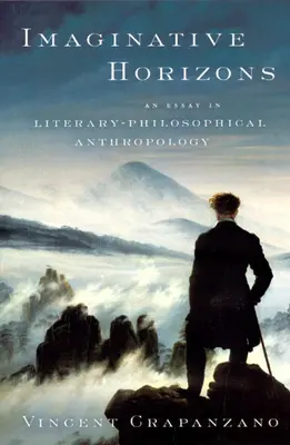 Imaginativní horizonty: Esej z literárně-filozofické antropologie - Imaginative Horizons: An Essay in Literary-Philosophical Anthropology