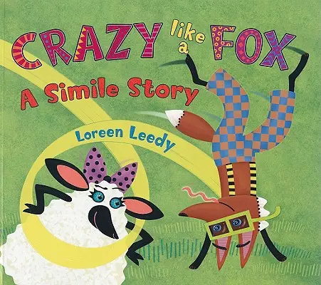 Bláznivý jako liška: Příběh plný přirovnání - Crazy Like a Fox: A Simile Story