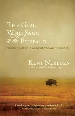 Dívka, která zpívala bizonovi: A Child, an Elder, and the Light from an Ancient Sky: A Child, an Elder, and the Light from an ancient Sky - The Girl Who Sang to the Buffalo: A Child, an Elder, and the Light from an Ancient Sky