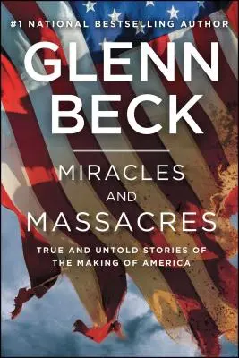 Zázraky a masakry: Pravdivé a nevyřčené příběhy o vzniku Ameriky - Miracles and Massacres: True and Untold Stories of the Making of America