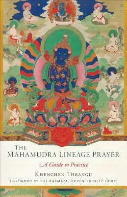 Modlitba linie Mahamudra: Průvodce praxí - The Mahamudra Lineage Prayer: A Guide to Practice