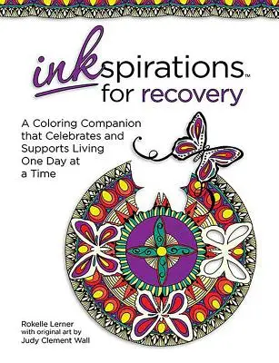 Inkoustové inspirace pro zotavení: Kreslený společník, který oslavuje a podporuje život den po dni - Inkspirations for Recovery: A Coloring Companion That Celebrates and Supports Living One Day at a Time
