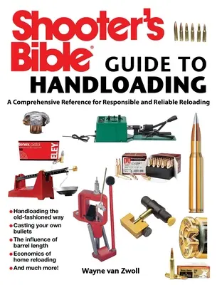 Střelecká bible: Průvodce ručním nabíjením: Komplexní příručka pro zodpovědné a spolehlivé přebíjení zbraní. - Shooter's Bible Guide to Handloading: A Comprehensive Reference for Responsible and Reliable Reloading