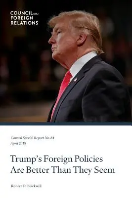 Trumpova zahraniční politika je lepší, než se zdá - Trump's Foreign Policies Are Better Than They Seem