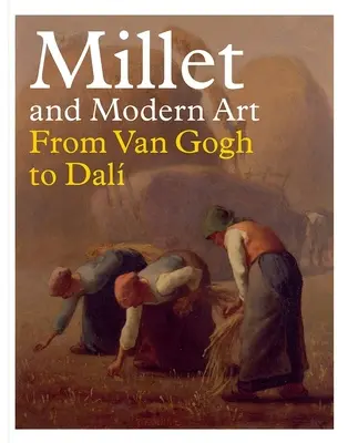 Proso a moderní umění: Od Van Gogha k Dalovi - Millet and Modern Art: From Van Gogh to Dal