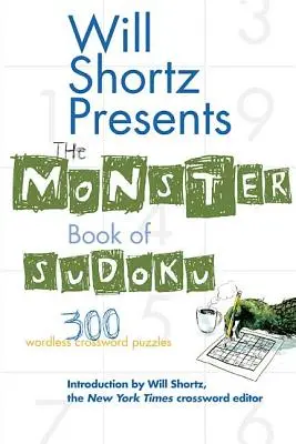 Will Shortz představuje monstrózní knihu sudoku: 300 křížovek beze slov - Will Shortz Presents the Monster Book of Sudoku: 300 Wordless Crossword Puzzles