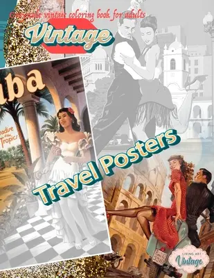 VINTAGE CESTOVNÍ PLAKÁTY - Vintage omalovánky ve stupních šedi pro dospělé: Vintage omalovánky ve stupních šedi pro dospělé relaxace - VINTAGE TRAVEL POSTERS - Grayscale vintage coloring book for adults: vintage grayscale coloring books for adults relaxation