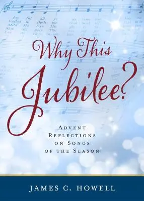 Proč právě toto jubileum? Adventní zamyšlení nad písněmi tohoto období - Why This Jubliee?: Advent Reflections on Songs of the Season