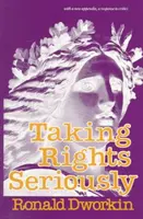 Brát práva vážně: S novým dodatkem, odpovědí kritikům - Taking Rights Seriously: With a New Appendix, a Response to Critics