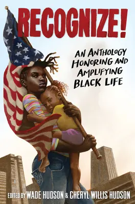 Recognize!: Antologie k uctění a posílení černošského života - Recognize!: An Anthology Honoring and Amplifying Black Life