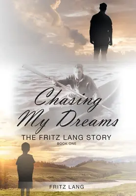 Honba za mými sny: Příběh Fritze Langa: Kniha první - Chasing My Dreams: The Fritz Lang Story: Book One