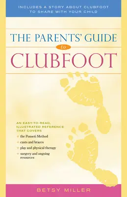 Průvodce rodičů klubíčkovými nohami - The Parents' Guide to Clubfoot