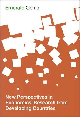 Nové perspektivy v ekonomice: Výzkum v rozvojových zemích - New Perspectives in Economics: Research from Developing Countries