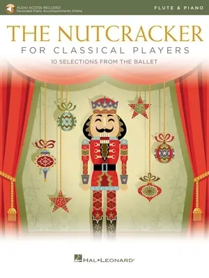 Louskáček pro hráče na klasickou flétnu: 10 výběrů z baletu s online klavírním doprovodem: Flétna a klavír s doprovodem - The Nutcracker for Classical Flute Players: 10 Selections from the Ballet with Online Piano Accompaniments: Flute and Piano Book/Online Audio