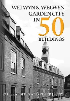 Welwyn & Welwyn Garden City v 50 budovách - Welwyn & Welwyn Garden City in 50 Buildings