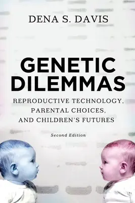 Genetická dilemata: Reprodukční technologie, rodičovské volby a budoucnost dětí - Genetic Dilemmas: Reproductive Technology, Parental Choices, and Children's Futures
