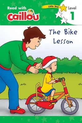 Caillou: Lekce jízdy na kole - Čtěte s Caillouem, úroveň 1 - Caillou: The Bike Lesson - Read with Caillou, Level 1