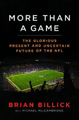 Více než hra: NFL: slavná současnost - a nejistá budoucnost - NFL - More Than a Game: The Glorious Present--And the Uncertain Future--Of the NFL
