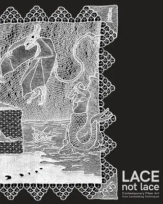 Krajka není krajka: Současné umění z vláken z krajkářských technik - Lace not Lace: Contemporary Fiber Art from Lacemaking Techniques
