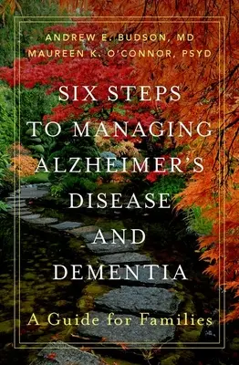 Šest kroků ke zvládání Alzheimerovy choroby a demence: Příručka pro rodiny - Six Steps to Managing Alzheimer's Disease and Dementia: A Guide for Families