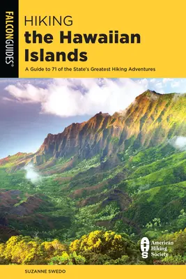 Hiking the Hawaiian Islands: Průvodce po 71 největších turistických dobrodružstvích státu Havajské ostrovy: 1. vydání - Hiking the Hawaiian Islands: A Guide to 71 of the State's Greatest Hiking Adventures