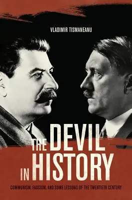 Ďábel v dějinách: Komunismus, fašismus a některá poučení z dvacátého století - The Devil in History: Communism, Fascism, and Some Lessons of the Twentieth Century