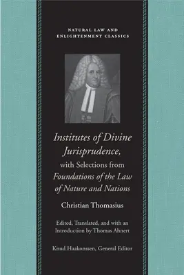 Institutes of Divine Jurisprudence, with Selections from Foundations of the Law of Nature and Nations (Instituty božské jurisprudence s výběrem ze základů práva přírody a národů) - Institutes of Divine Jurisprudence, with Selections from Foundations of the Law of Nature and Nations