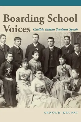Hlasy z internátních škol: Studenti indiánské školy v Carlisle promlouvají - Boarding School Voices: Carlisle Indian School Students Speak