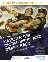Dějepis+ pro Edexcel A Level: Národní socialismus, diktatura a demokracie v Evropě dvacátého století. - History+ for Edexcel A Level: Nationalism, dictatorship and democracy in twentieth-century Europe
