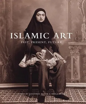 Islámské umění: Islámské umění: minulost, současnost, budoucnost - Islamic Art: Past, Present, Future