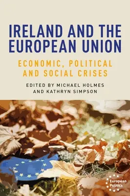 Irsko a Evropská unie: Hospodářská, politická a sociální krize - Ireland and the European Union: Economic, Political and Social Crises