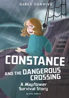 Constance a nebezpečný přechod - Příběh o přežití na Mayflower - Constance and the Dangerous Crossing - A Mayflower Survival Story