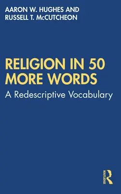 Náboženství v dalších 50 slovech: Slovníček po 50 slovech - Religion in 50 More Words: A Redescriptive Vocabulary
