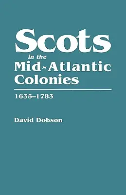 Skotové ve středoatlantických koloniích, 1635-1783 - Scots in the Mid-Atlantic Colonies, 1635-1783